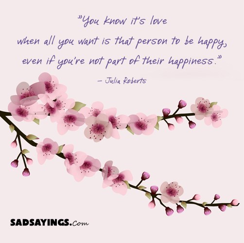 You Know It S Love When All You Want Is That Person To Be Happy Even If You Re Not Part Of Their Happiness Sadsayings Com